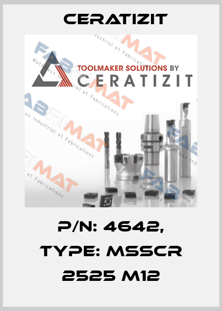 P/N: 4642, Type: MSSCR 2525 M12 Ceratizit